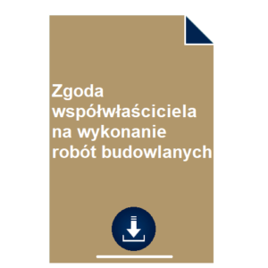 zgoda-wspolwlasciciela-na-wykonanie-robot-budowlanych-wzor