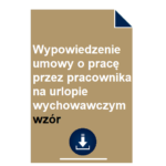 wypowiedzenie-umowy-o-prace-przez-pracownika-na-urlopie-wychowawczym-wzor