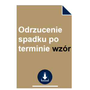 odrzucenie-spadku-po-terminie-wzor