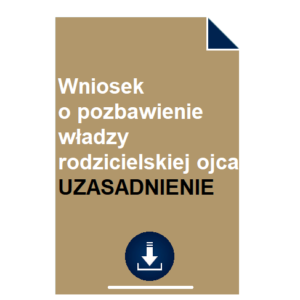 wniosek-o-pozbawienie-wladzy-rodzicielskiej-ojca-uzasadnienie