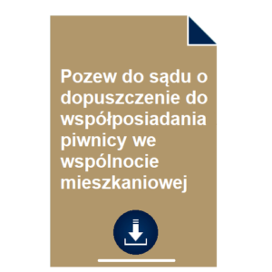 pozew-do-sadu-o-dopuszczenie-do-wspolposiadania-piwnicy-we-wspolnocie-mieszkaniowej