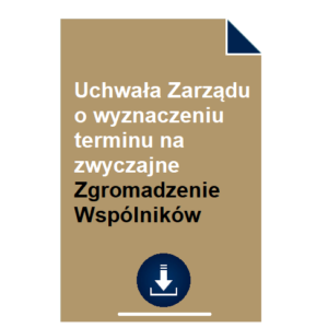 uchwala-zarzadu-o-wyznaczeniu-terminu-na-zwyczajne-zgromadzenie-wspolnikow