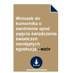 wniosek-do-komornika-o-zwolnienie-spod-zajecia-swiadczenia-swiadczen-nieobjetych-egzekucja-wzor