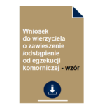 wniosek-do-wierzyciela-o-zawieszenie-odstapienie-od-egzekucji-komorniczej-wzor