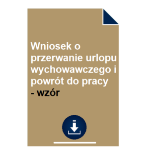 wniosek-o-przerwanie-urlopu-wychowawczego-i-powrot-do-pracy