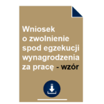wniosek-o-zwolnienie-spod-egzekucji-wynagrodzenia-za-prace-wzor