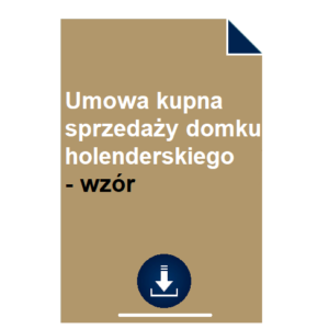 umowa-kupna-sprzedazy-domku-holenderskiego-wzor