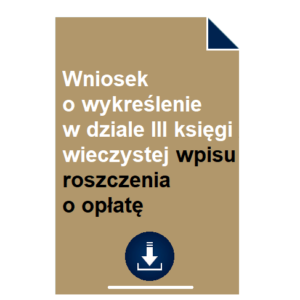 wniosek-o-wykreslenie-w-dziale-iii-ksiegi-wieczystej-wpisu-roszczenia-o-oplate