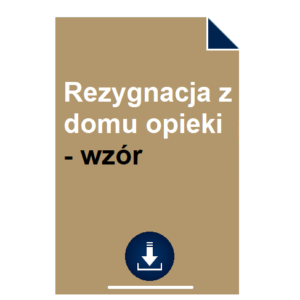 rezygnacja-z-domu-opieki-wzor