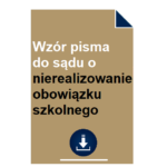 wzor-pisma-do-sadu-o-nierealizowanie-obowiazku-szkolnego