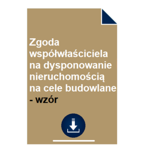 zgoda-wspolwlasciciela-na-dysponowanie-nieruchomoscia-na-cele-budowlane-wzor
